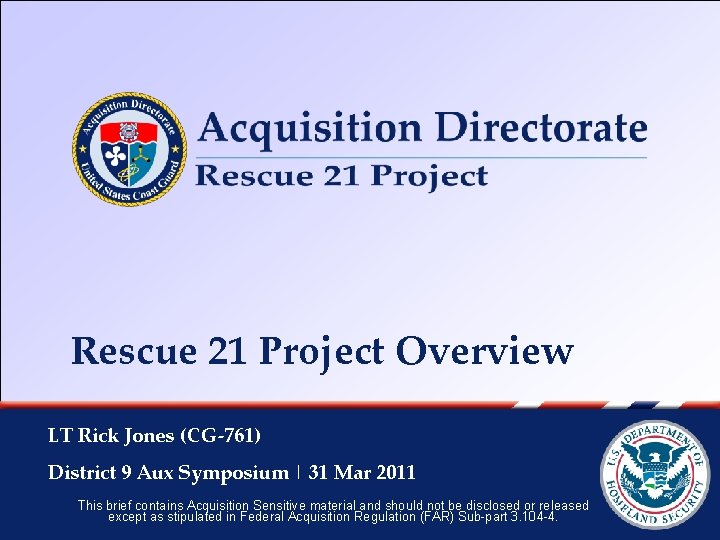 Rescue 21 Project Overview LT Rick Jones (CG-761) District 9 Aux Symposium | 31