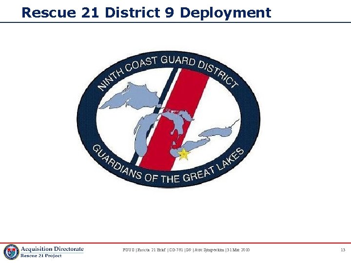 Rescue 21 District 9 Deployment FOUO | Rescue 21 Brief | CG-761 | D