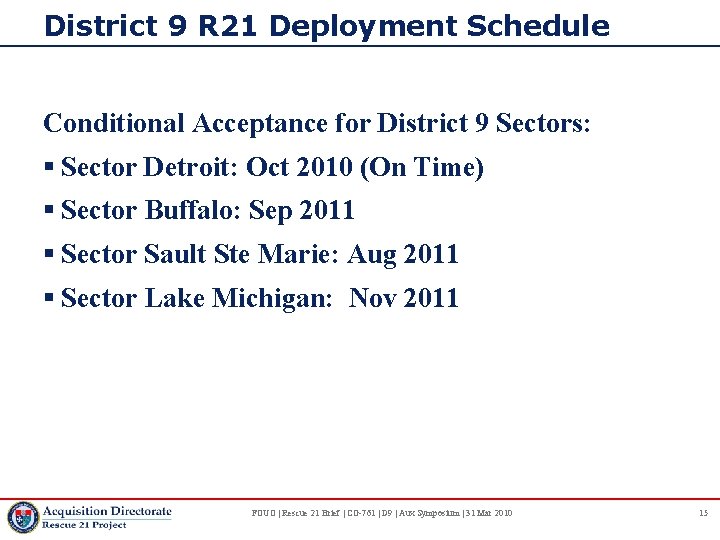 District 9 R 21 Deployment Schedule Conditional Acceptance for District 9 Sectors: § Sector