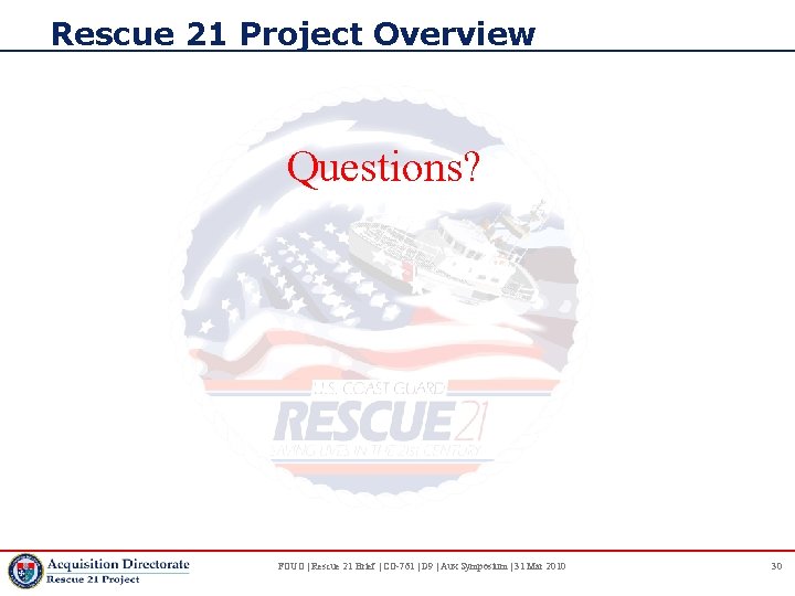 Rescue 21 Project Overview Questions? FOUO | Rescue 21 Brief | CG-761 | D Rescue 21 Project Overview Questions? FOUO | Rescue 21 Brief | CG-761 | D