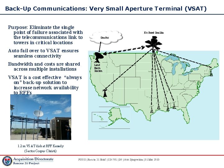 Back-Up Communications: Very Small Aperture Terminal (VSAT) Purpose: Eliminate the single point of failure