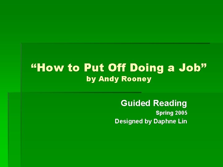 “How to Put Off Doing a Job” by Andy Rooney Guided Reading Spring 2005