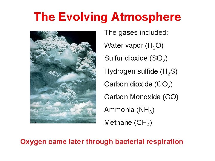 The Evolving Atmosphere The gases included: Water vapor (H 2 O) Sulfur dioxide (SO