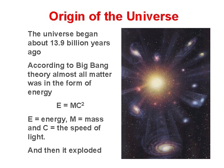 Origin of the Universe The universe began about 13. 9 billion years ago According