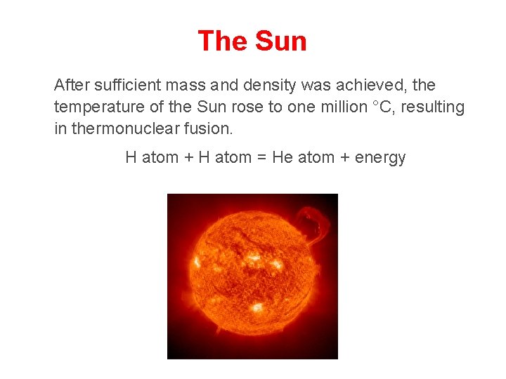 The Sun After sufficient mass and density was achieved, the temperature of the Sun