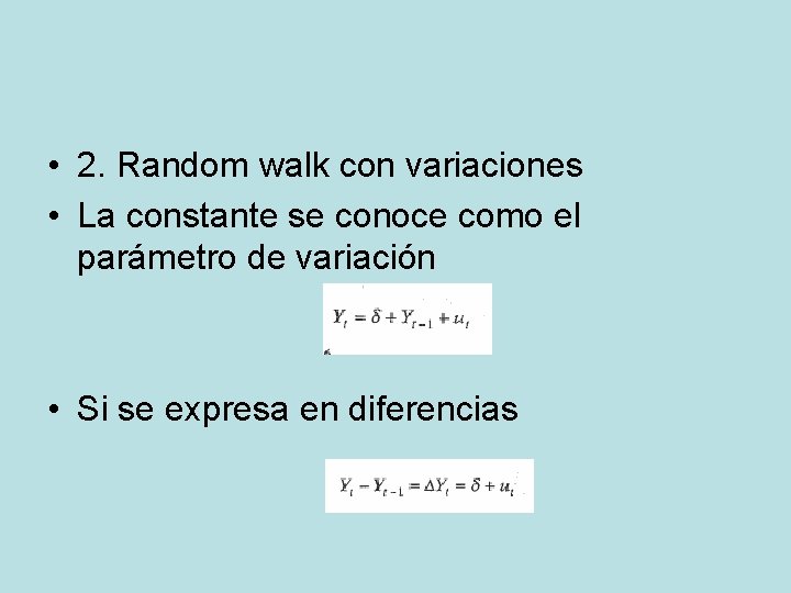  • 2. Random walk con variaciones • La constante se conoce como el