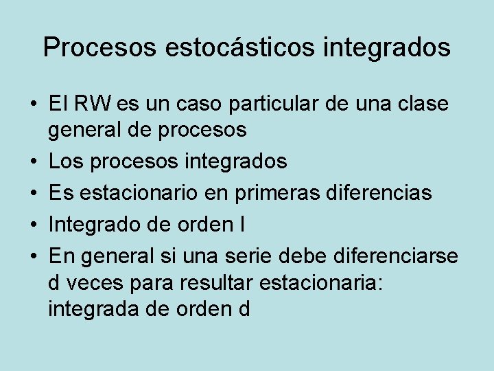 Procesos estocásticos integrados • El RW es un caso particular de una clase general