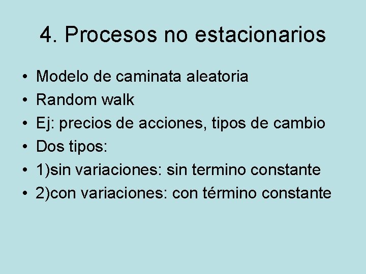 4. Procesos no estacionarios • • • Modelo de caminata aleatoria Random walk Ej: