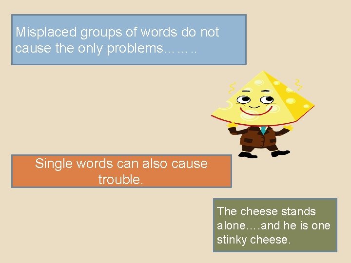 Misplaced groups of words do not cause the only problems……. . Single words can Misplaced groups of words do not cause the only problems……. . Single words can