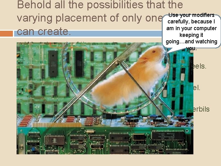 Behold all the possibilities that the Use your modifiers varying placement of only one Behold all the possibilities that the Use your modifiers varying placement of only one