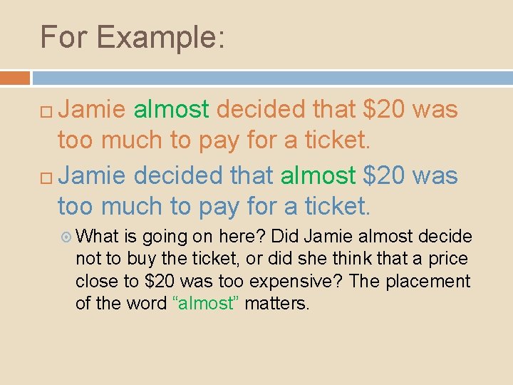 For Example: Jamie almost decided that $20 was too much to pay for a For Example: Jamie almost decided that $20 was too much to pay for a