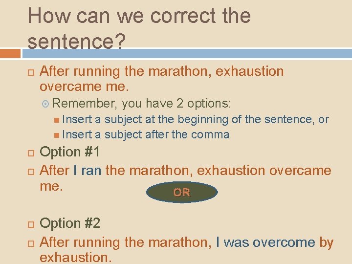 How can we correct the sentence? After running the marathon, exhaustion overcame me. Remember, How can we correct the sentence? After running the marathon, exhaustion overcame me. Remember,