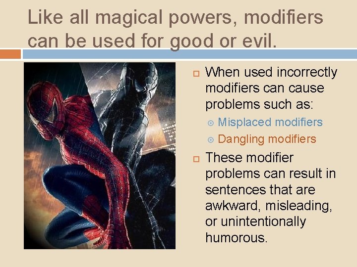 Like all magical powers, modifiers can be used for good or evil. When used Like all magical powers, modifiers can be used for good or evil. When used