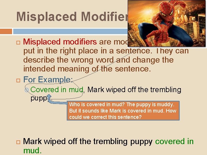 Misplaced Modifiers Misplaced modifiers are modifiers that are not put in the right place Misplaced Modifiers Misplaced modifiers are modifiers that are not put in the right place