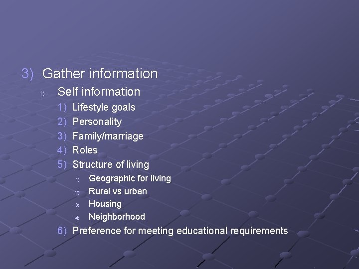 3) Gather information 1) Self information 1) 2) 3) 4) 5) Lifestyle goals Personality