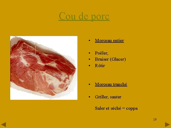 Cou de porc • Morceau entier • Poêler, • Braiser (Glacer) • Rôtir •