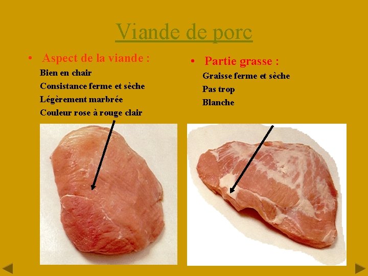 Viande de porc • Aspect de la viande : Bien en chair Consistance ferme