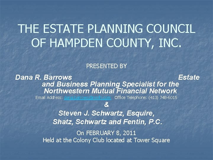 THE ESTATE PLANNING COUNCIL OF HAMPDEN COUNTY, INC. PRESENTED BY Dana R. Barrows Estate