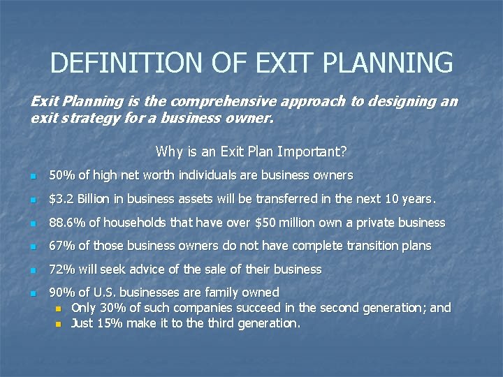 DEFINITION OF EXIT PLANNING Exit Planning is the comprehensive approach to designing an exit