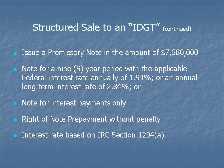 Structured Sale to an “IDGT” (continued) n n Issue a Promissory Note in the