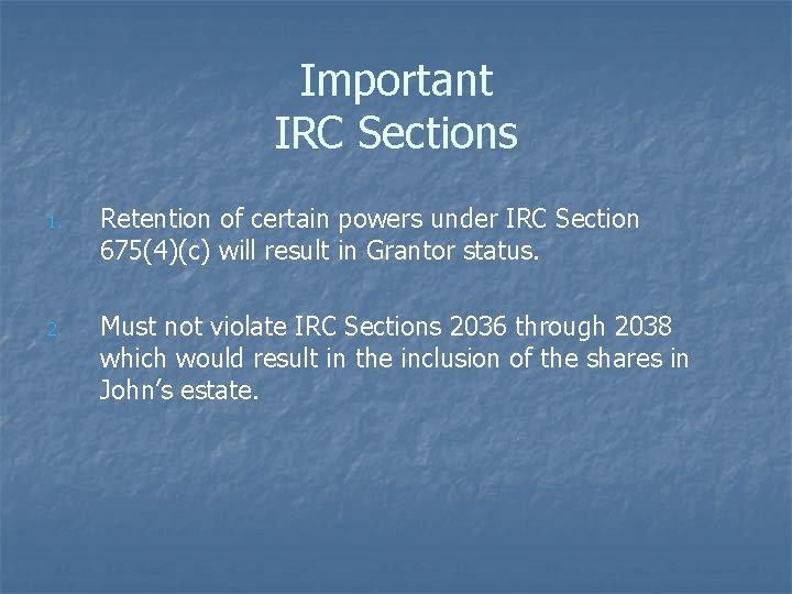 Important IRC Sections 1. Retention of certain powers under IRC Section 675(4)(c) will result