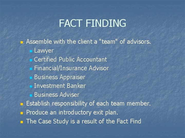 FACT FINDING n n Assemble with the client a "team" of advisors. n Lawyer