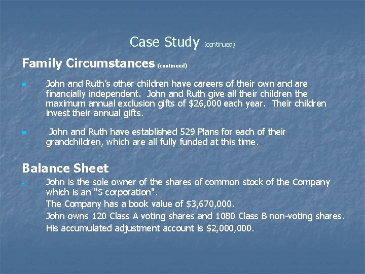 Case Study (continued) Family Circumstances (continued) n n John and Ruth’s other children have