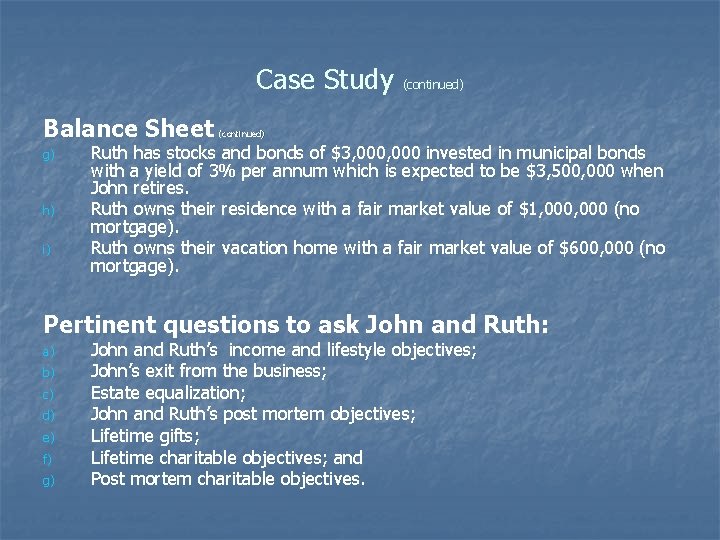 Case Study (continued) Balance Sheet (continued) g) h) i) Ruth has stocks and bonds