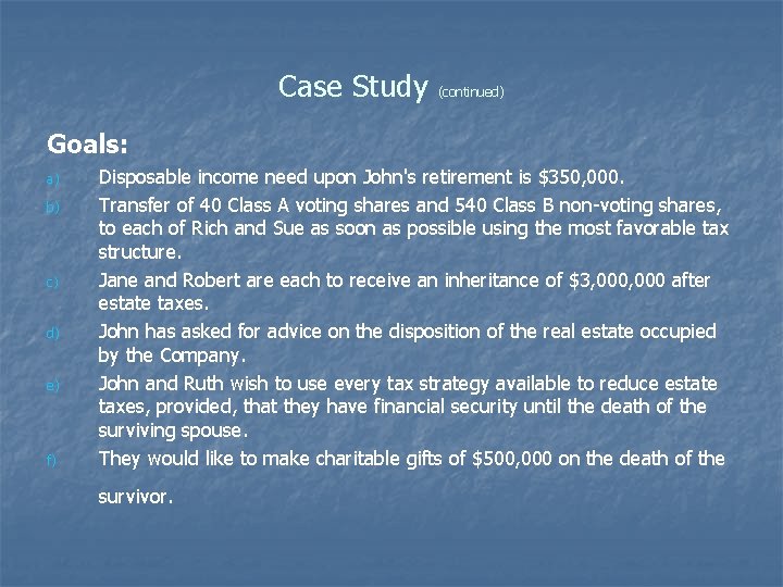 Case Study (continued) Goals: a) b) c) d) e) f) Disposable income need upon