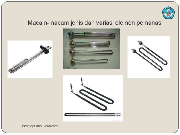 Macam-macam jenis dan variasi elemen pemanas Teknologi dan Rekayasa 