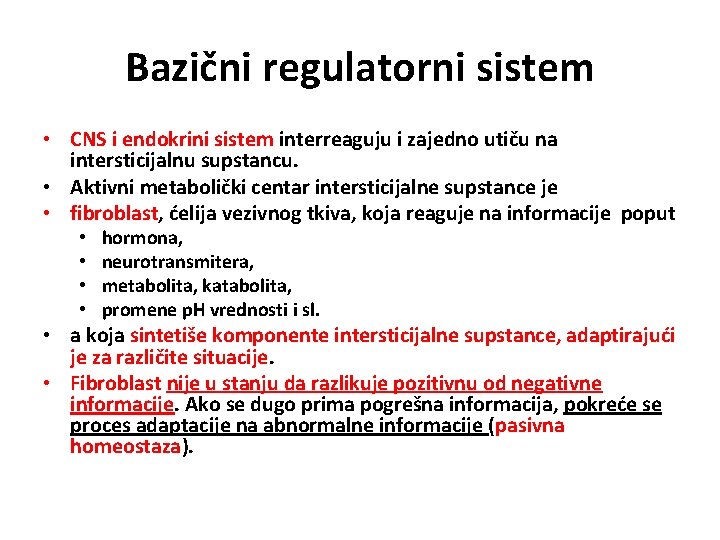 Bazični regulatorni sistem • CNS i endokrini sistem interreaguju i zajedno utiču na intersticijalnu