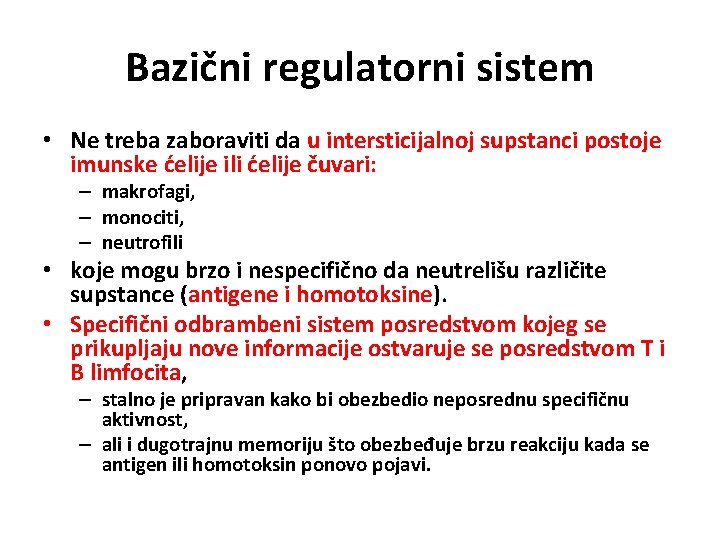 Bazični regulatorni sistem • Ne treba zaboraviti da u intersticijalnoj supstanci postoje imunske ćelije