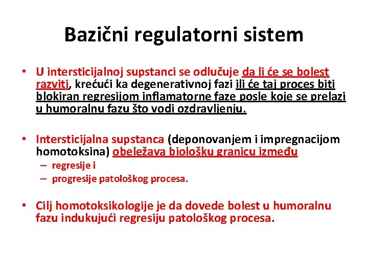 Bazični regulatorni sistem • U intersticijalnoj supstanci se odlučuje da li će se bolest