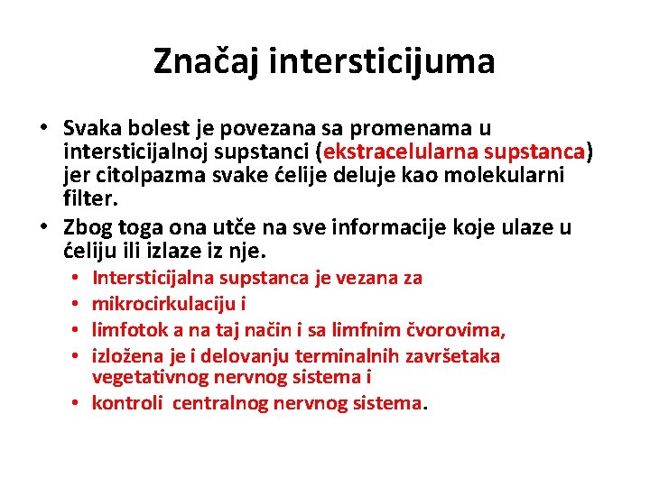 Značaj intersticijuma • Svaka bolest je povezana sa promenama u intersticijalnoj supstanci (ekstracelularna supstanca)