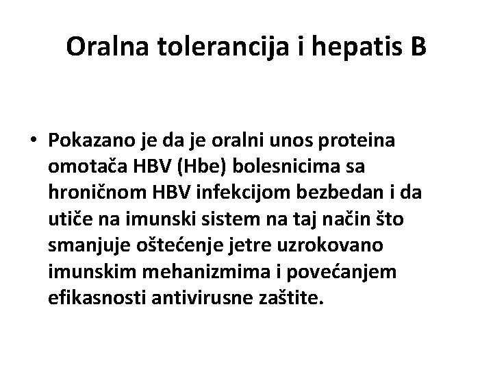 Oralna tolerancija i hepatis B • Pokazano je da je oralni unos proteina omotača