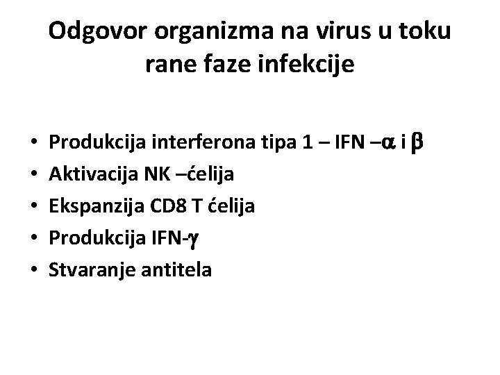 Odgovor organizma na virus u toku rane faze infekcije • • • Produkcija interferona