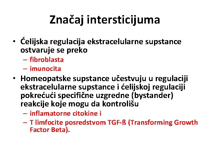 Značaj intersticijuma • Ćelijska regulacija ekstracelularne supstance ostvaruje se preko – fibroblasta – imunocita