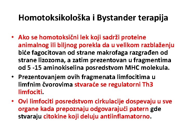 Homotoksikološka i Bystander terapija • Ako se homotoksični lek koji sadrži proteine animalnog ili