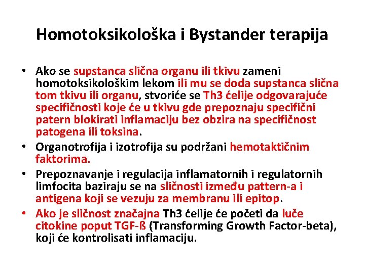 Homotoksikološka i Bystander terapija • Ako se supstanca slična organu ili tkivu zameni homotoksikološkim