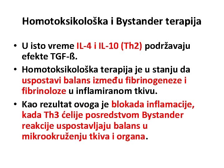 Homotoksikološka i Bystander terapija • U isto vreme IL-4 i IL-10 (Th 2) podržavaju