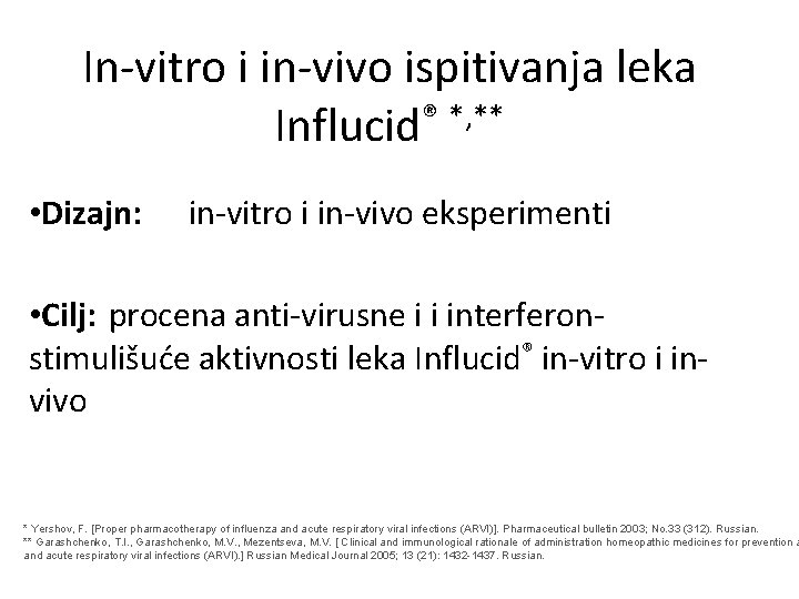 In-vitro i in-vivo ispitivanja leka Influcid® *, ** • Dizajn: in-vitro i in-vivo eksperimenti