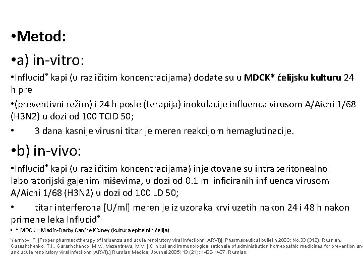  • Metod: • a) in-vitro: • Influcid® kapi (u različitim koncentracijama) dodate su