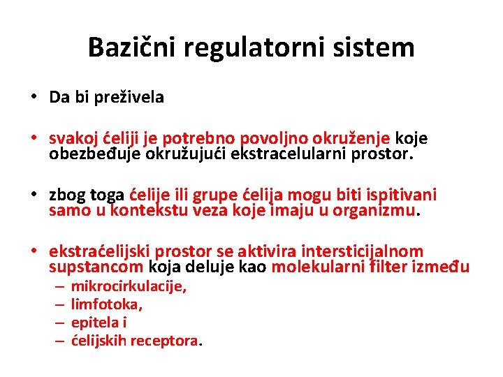 Bazični regulatorni sistem • Da bi preživela • svakoj ćeliji je potrebno povoljno okruženje