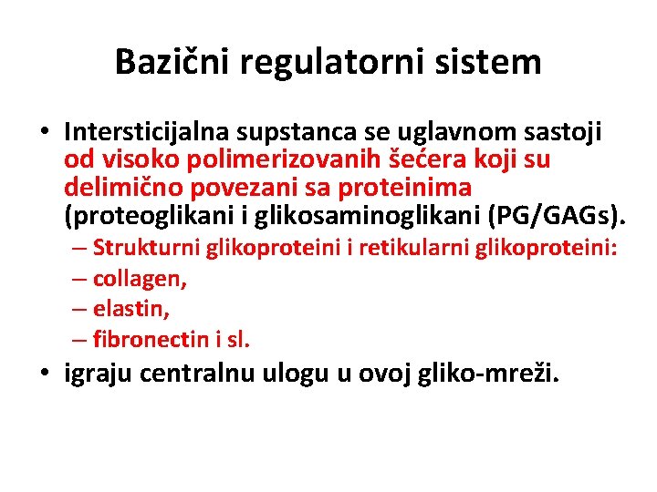 Bazični regulatorni sistem • Intersticijalna supstanca se uglavnom sastoji od visoko polimerizovanih šećera koji