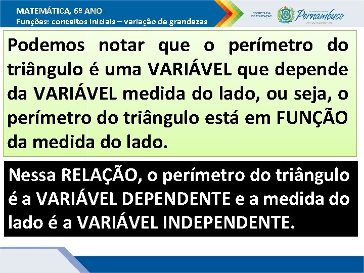 MATEMÁTICA, 6º ANO Funções: conceitos iniciais – variação de grandezas Podemos notar que o