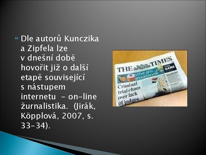  Dle autorů Kunczika a Zipfela lze v dnešní době hovořit již o další