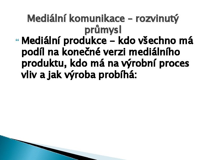 Mediální komunikace – rozvinutý průmysl Mediální produkce - kdo všechno má podíl na konečné