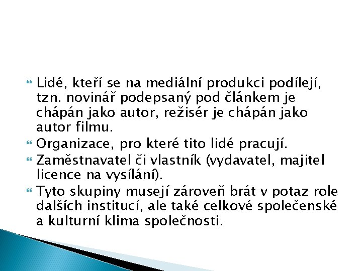  Lidé, kteří se na mediální produkci podílejí, tzn. novinář podepsaný pod článkem je