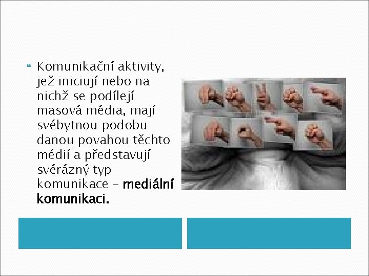  Komunikační aktivity, jež iniciují nebo na nichž se podílejí masová média, mají svébytnou