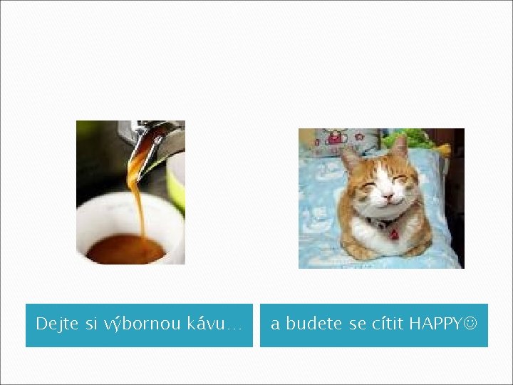 Dejte si výbornou kávu… a budete se cítit HAPPY 